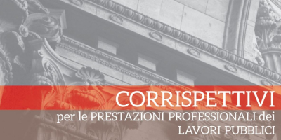 DM 143/2013: Determinazione dei corrispettivi da porre a base di gara nelle procedure di affidamento di contratti pubblici dei servizi relativi all’architettura ed all’ingegneria